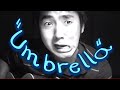 Funny Acoustic Cover of Umbrella (Cinderella)