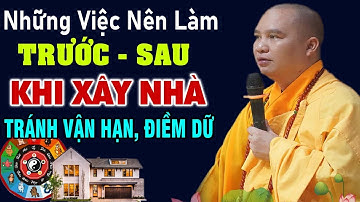 Những việc nên làm trước - sau khi xây nhà Để Tránh Vận Hạn Điềm Dữ Cho Cả Gia Đình | NÊN NGHE