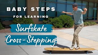 Baby Steps for Learning Surfskate Cross Stepping