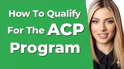 How To Qualify For The ACP Program  How To Be Eligible For The ACP Program