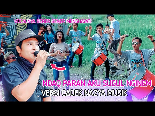 NDAQ PARAN AKU SUGUL NGINEM, LAGU CILOKAK VOCAL CADEK NAZYA MUSIK LIVE SUKADANA|RILISAN TERBARU class=