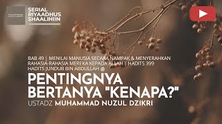 1804. PENTINGNYA BERTANYA "KENAPA?" | Riyaadhush Shaalihiin | Ustadz Muhammad Nuzul Dzikri