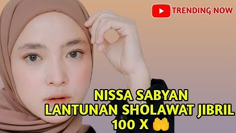 Full 1 jam lantunan sholawat jibril 100x nissa sabyan