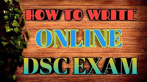 HOW TO WRITE ONLINE DSC 2019 EXAM?