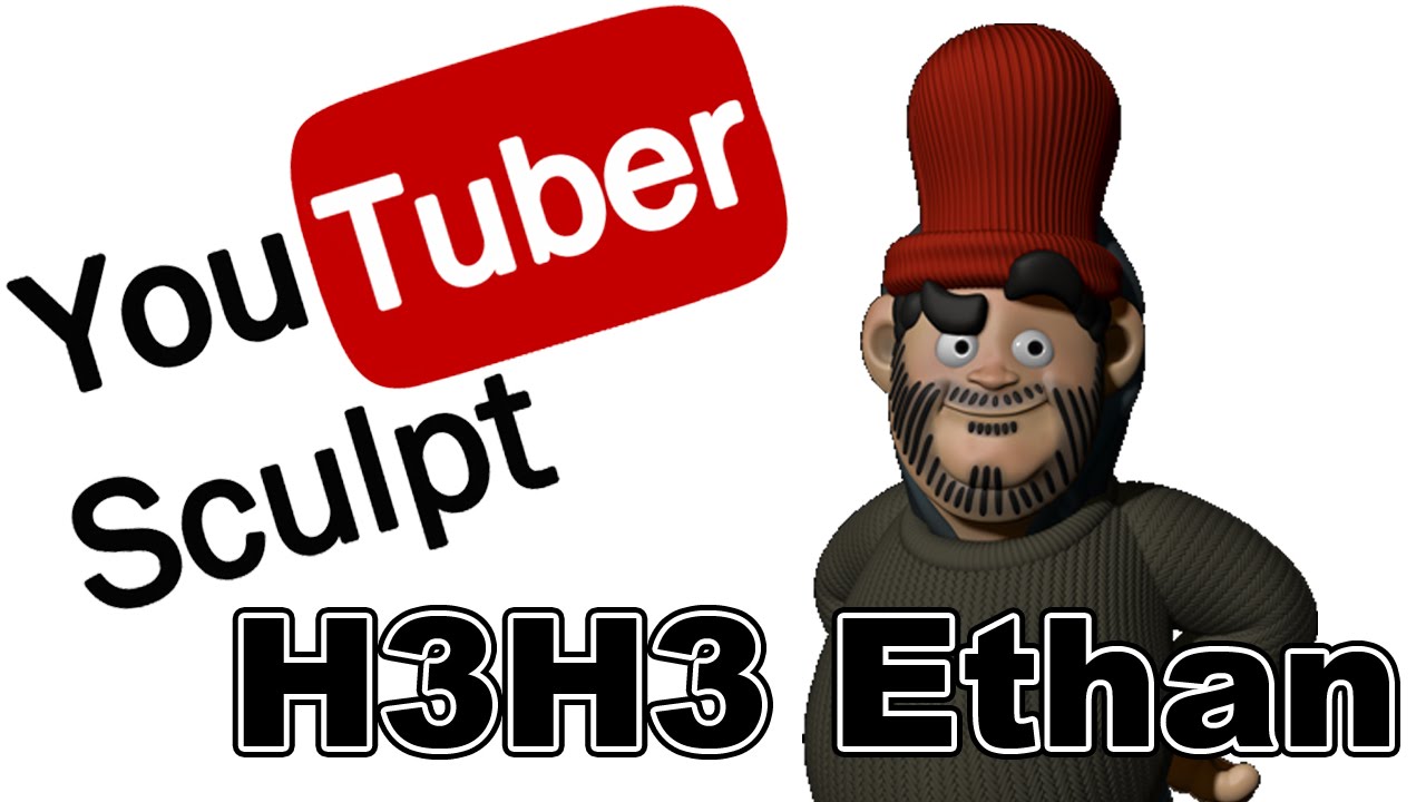 Youtube Sculpts H3H3 Ethan YouTube
