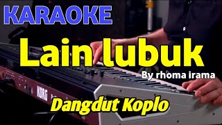 Video thumbnail of "LAIN LUBUK - RHOMA IRAMA - KARAOKE"