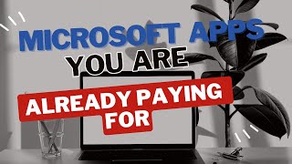 Microsoft apps you are already paying for screenshot 3