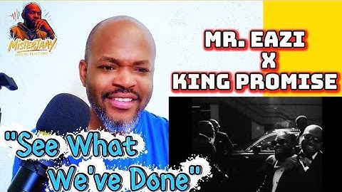 🔥 Mr Eazi 🇳🇬 & King Promise 🇬🇭– "See What We’ve Done"  |  REACTION 