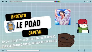 Le Poad EP. 24  ETH ETF??, High FDV/Low Float Tokens, Yuga destroying Punks, Return of ETH Memes