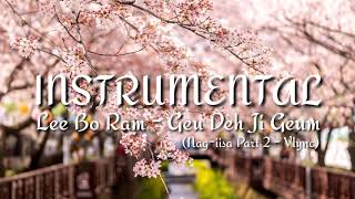 Lee Bo Ram - Geu Deh Ji Geum | Nag-iisa Part 2 - Vlync (Instrumental)