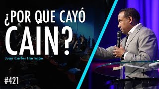 #421 ¿Por que cayó Caín?   Pastor Juan Carlos Harrigan