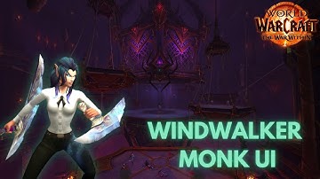 My Windwalker Monk UI for The War Within Season 1!