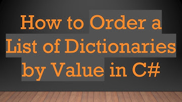 How to Order a List of Dictionaries by Value in C#