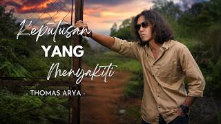 Download lagu Thomas Arya - Keputusan Yang Menyakiti