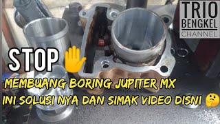 STOP membuang boring jupiter MX