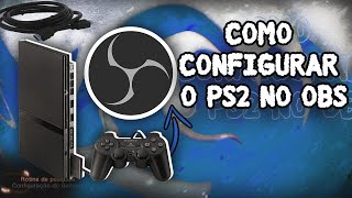 Como configurar o PS2 no OBS Studio / 2022!