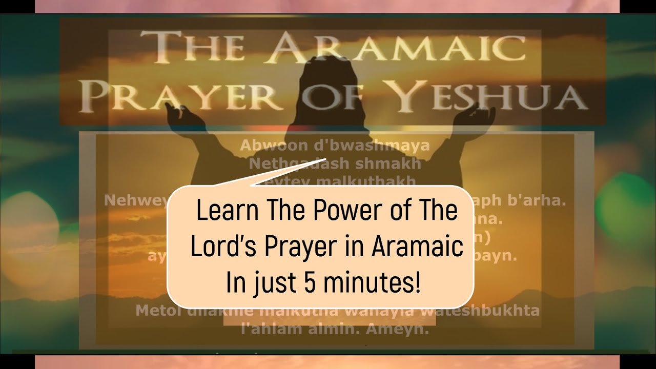 Learn Aramaic Lord's Prayer in only FIVE Minutes! (w/out background ...