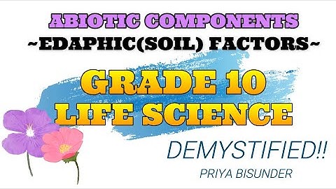 ABIOTIC COMPONENT -EDAPHIC FACTORS-