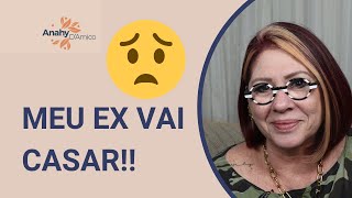 Meu Ex Vai Casar E Agora? Anahy Damico Conselhos