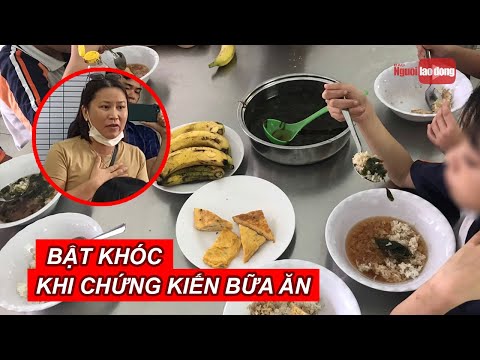Video Phụ huynh bật khóc khi chứng kiến bữa ăn bán trú ở... - YouTube