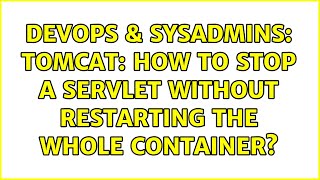DevOps & SysAdmins: Tomcat: How to stop a servlet without restarting the whole container? Profile