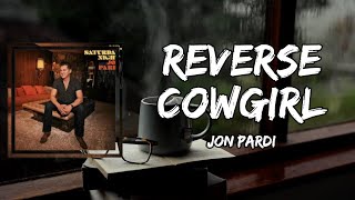 Jon Pardi - Jon Pardi Reverse Cowgirl (Lyrics)