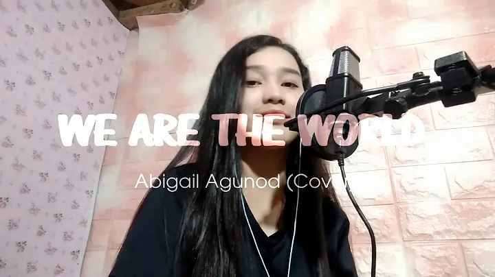 We Are The World (Cover) | Abigail Agunod