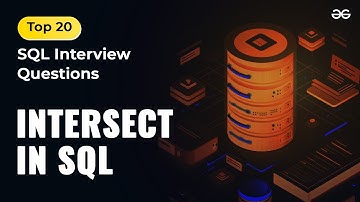 Intersect in SQL | Ep - 17 | Top 20 SQL Interview Questions | GeeksforGeeks