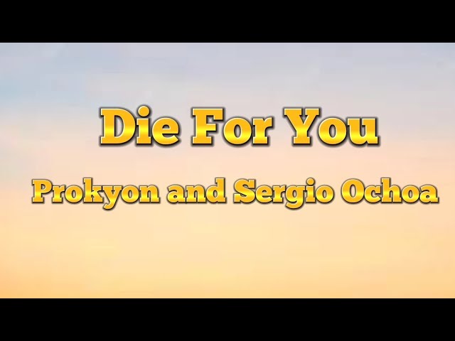 Prokyon and Sergio Ochoa - Die For You (Lyrics) class=