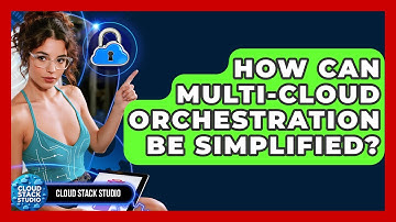 How Can Multi-cloud Orchestration Be Simplified? - Cloud Stack Studio