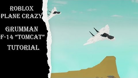 Roblox Plane Crazy | Grumman F-14 "Tomcat" Tutorial