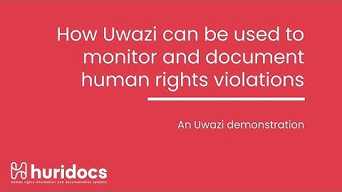 Brief demonstration on how Uwazi can be used to monitor and document human rights violations