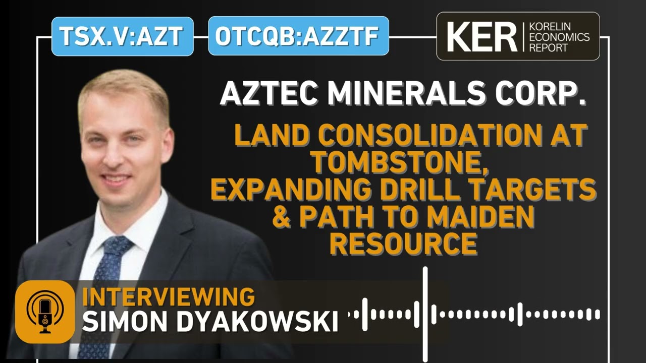 Aztec Minerals - Land Consolidation at Tombstone, Expanding Drill Targets & Path to Maiden Resource