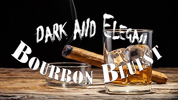 Bourbon Blues - Dark and Elegant Blues Music to Escape To