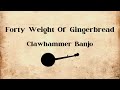 Forty Weight Of Gingerbread - Clawhammer Banjo (Oldtime Music)