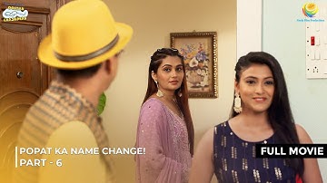 Popatlal Ka Name Change! | FULL MOVIE | Part 6 | Taarak Mehta Ka Ooltah Chashmah