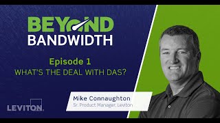 Beyond Bandwidth Season 1 | Episode 1: What’s the Deal with DAS