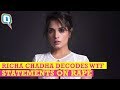 Richa Chadha Decodes Ridiculous Statements Given by Indian Politicians on Rape | The Quint