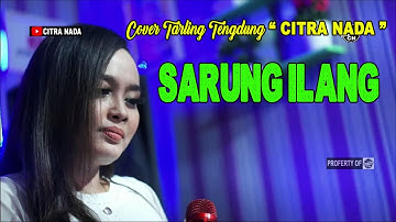 SARUNG ILANG - IKA BONITA || COVER TARLING TENGDUNG CITRA NADA