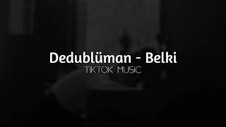Dedublüman - Belki | Tiktok Music