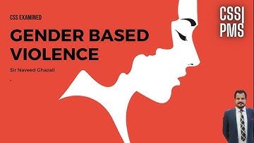 CSS Topics | Gender Based Violence | CSS Gender Studies, GS | Sir Naveed Ghazali
