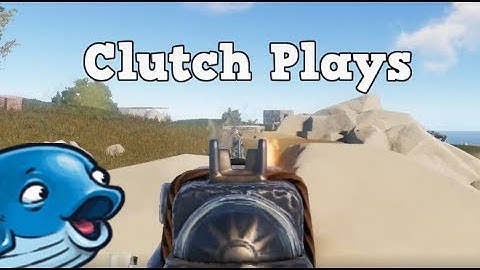 Clutch Plays  - Rust