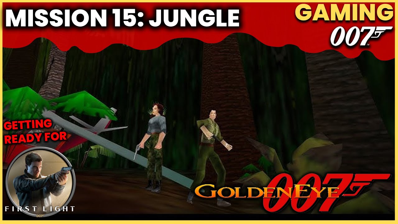 GOLDENEYE 1997 – JUNGLE MISSION | (GETTING READY FOR 007 FIRST LIGHT)