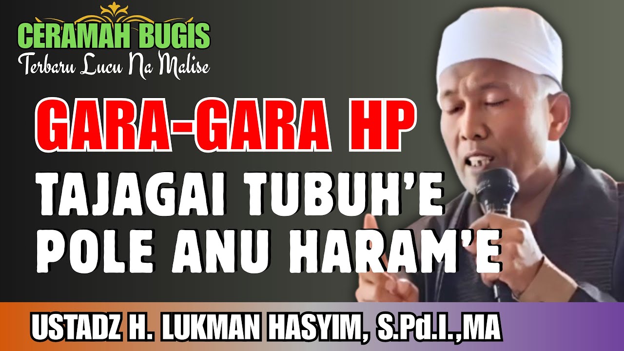 CERAMAH BUGIS | GARA-GARA HP | USTADZ H. LUKMAN HASYIM, S.Pd.I.,MA