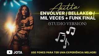 Anitta - Envolver / Bellakeo / Mil Veces + Funk Final [Remix Amador, Leia a Descrição]