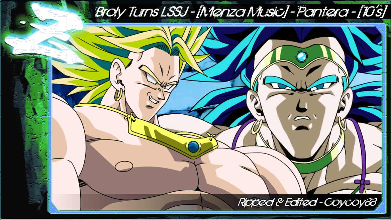 Broly - TLSS -  Broly Turns LSSJ - [Menza Music] - Pantera - [10's]