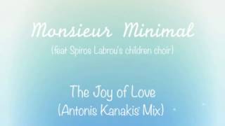 Monsieur Minimal (ft Spiros Labrou's Children Choir) - The Joy of Love (Antonis Kanakis Mix) chords