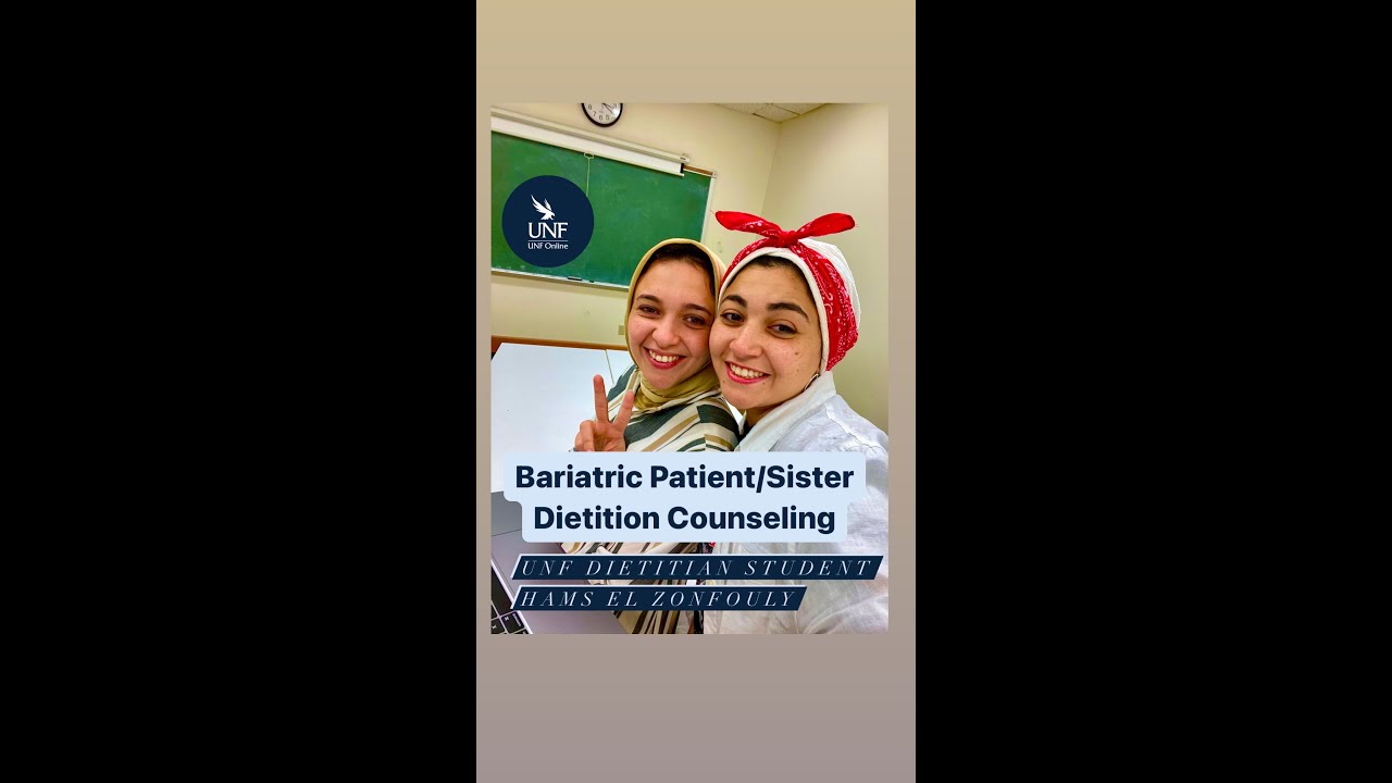 Nutrition Counseling 1 - Bariatric Patient. UNF Nutrition and Dietetics