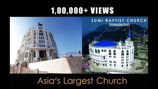 India and Asia's Largest Church Building: SBC, Zunheboto, Nagaland INDIA