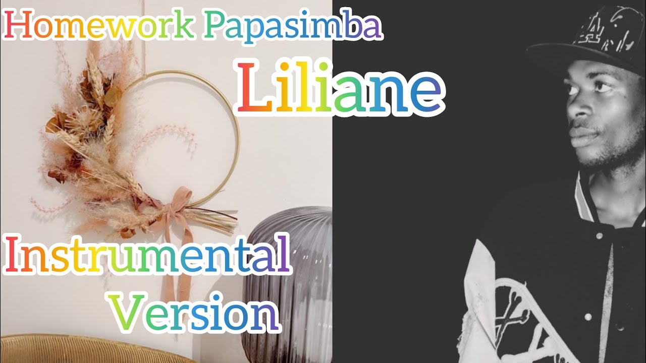 Homework Instrumentals Homework Papasimba_-_LILIANE(Instrumental Version)2025 - YouTube